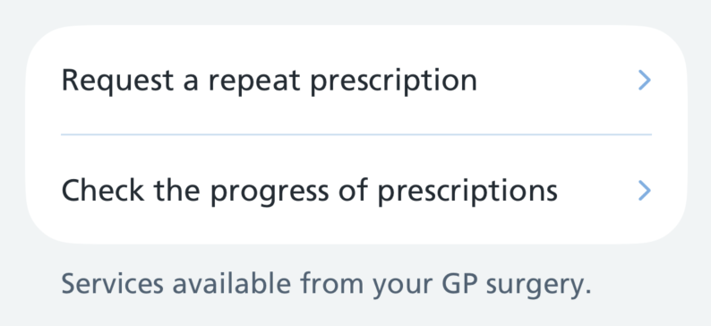 Screenshot of a white card with 2 rows separated by a pale blue line, 'Request a repeat prescription' and 'Check the progress of prescriptions', above the grey text 'Services available from your GP surgery.'