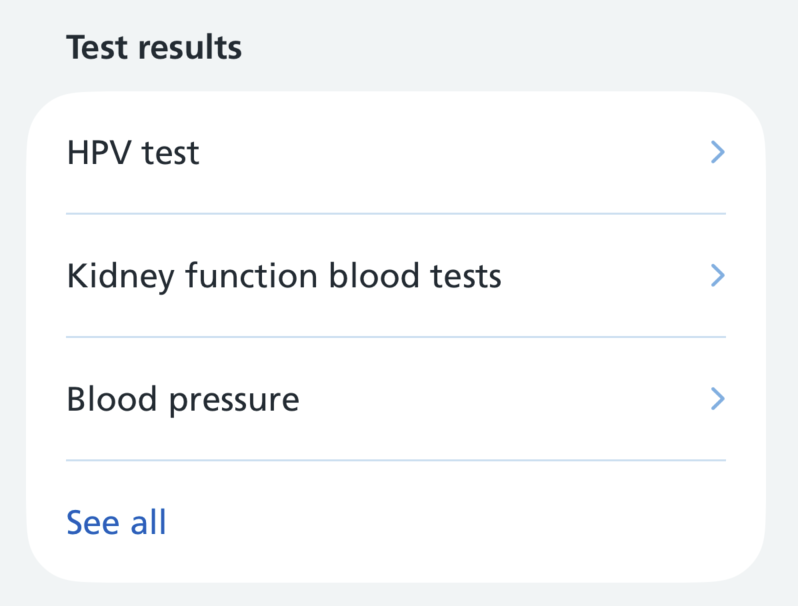 Screenshot of the heading 'Test results' above a white card with 3 rows with chevrons, 'HPV test', 'Kidney function blood tests' and 'Blood pressure', followed by a row with the blue text 'See all'