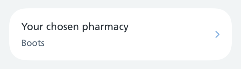 Screenshot of a white card with the text 'Your chosen pharmacy', the grey subtitle 'Boots' and a chevron