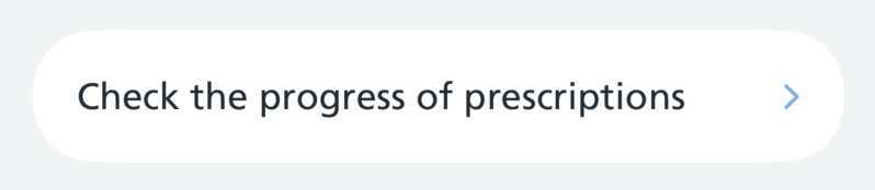 Screenshot of a white card with the text 'Check the progress of prescriptions' and a chevron